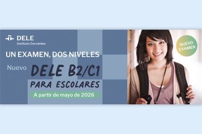 Nuevo examen DELE B2/C1 para escolares